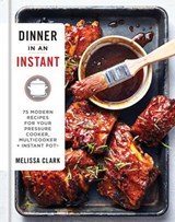 Dinner in an Instant - Melissa Clark - 9781524762971