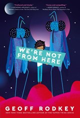 We're Not from Here - Geoff Rodkey - 9781524773076