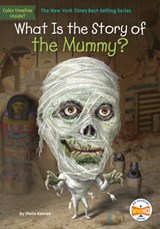 WHAT IS THE STORY OF THE MUMMY - Sheila Keenan - 9781524788490