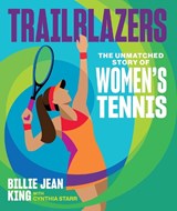 Trailblazers - Billie Jean King ; Cynthia Starr - 9781524878023