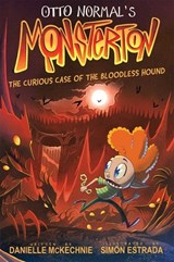Otto Normal's Monsterton: The Curious Case of the Bloodless Hound - Danielle McKechnie - 9781524881184
