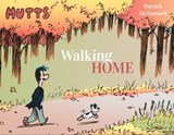 Mutts: Walking Home - Patrick McDonnell - 9781524882969