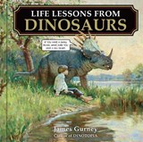 Life Lessons from Dinosaurs - James Gurney - 9781524892920