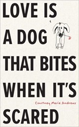 Love Is a Dog That Bites When It's Scared - Courtney Marie Andrews - 9781524893873