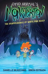 Otto Normal's Monsterton: The Disappearance of White Pine Beach - Danielle McKechnie - 9781524899349