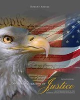 The Administration of Justice: An Introduction to the Criminal Justice System in America - Robert Aberle - 9781524992446