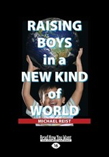 Raising Boys in a New Kind of World - Michael Reist - 9781525237478
