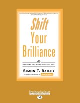 Shift Your Brilliance - Simon T. Bailey - 9781525239878