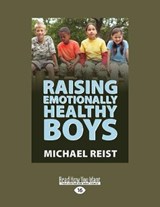 Raising Emotionally Healthy Boys - Michael Reist - 9781525262203