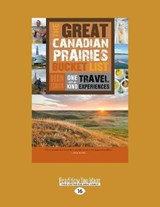 The Great Canadian Prairies Bucket List - Robin Esrock - 9781525262340