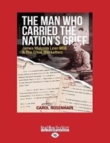 The Man Who Carried the Nation's Grief - Carol Rosenhain - 9781525274732