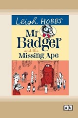 Mr Badger and the Missing Ape - Leigh Hobbs - 9781525299605