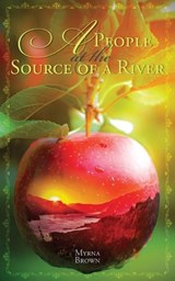 A People at the Source of a River - BROWN,  Myrna - 9781525553134