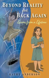 Beyond Reality and Back Again - Kathy Anderson - 9781525572371