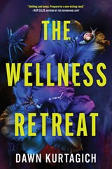 The Wellness Retreat - Dawn Kurtagich - 9781525809934
