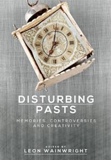 Disturbing Pasts - Leon Wainwright - 9781526115454