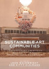 Sustainable Art Communities - Leon Wainwright ; Kitty Zijlmans - 9781526117281
