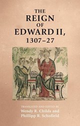 The Reign of Edward II, 1307–27 - Wendy R. Childs ;  Phillipp R. Schofield - 9781526120243