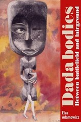 Dada Bodies - Elza Adamowicz - 9781526131140