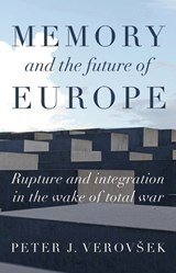 Memory and the Future of Europe - Peter J. Verovsek - 9781526143105