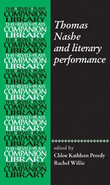Thomas Nashe and Literary Performance - Chloe Kathleen Preedy ; Rachel Willie - 9781526149466
