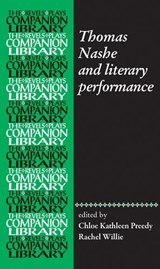 Thomas Nashe and Literary Performance - Chloe Kathleen Preedy ; Rachel Willie - 9781526149466