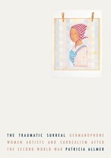 The Traumatic Surreal - Patricia Allmer - 9781526149794
