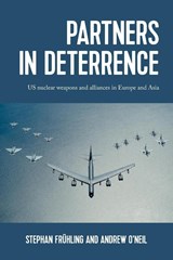 Partners in Deterrence - Stephan Fruhling ; Andrew O'Neil - 9781526171856
