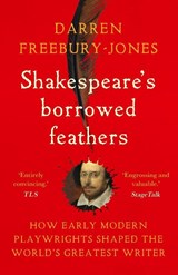 Shakespeare's borrowed feathers - Darren Freebury-Jones - 9781526177346
