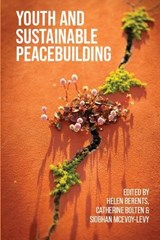 Youth and Sustainable Peacebuilding - Helen Berents ; Catherine Bolten ; Siobhan McEvoy-Levy - 9781526177872