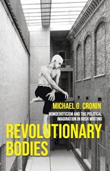 Revolutionary bodies - Michael G. Cronin - 9781526178848
