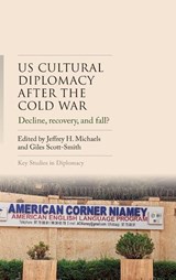US cultural diplomacy after the Cold War - Jeffrey H. Michaels ; Giles Scott-Smith - 9781526188397