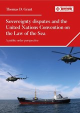 Sovereignty disputes and the United Nations Convention on the Law of the Sea - Dr Thomas D. Grant - 9781526190604