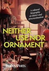 Neither Use nor Ornament - Tracey Potts - 9781526194756