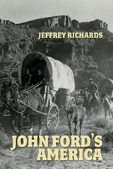 John Ford's America - Jeffrey Richards - 9781526195364