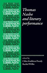 Thomas Nashe and Literary Performance - Chloe Kathleen Preedy ; Rachel Willie - 9781526195524