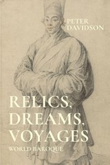 Relics, Dreams, Voyages - Peter Davidson - 9781526195548