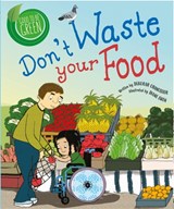 Good to be Green: Don't Waste Your Food - Deborah Chancellor - 9781526308917
