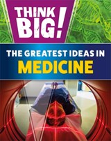 Think Big!: The Greatest Ideas in Medicine - Sonya Newland - 9781526316752