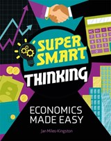 Super Smart Thinking: Economics Made Easy - Jan Miles-Kingston - 9781526317209