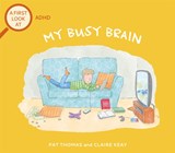 A First Look At: ADHD: My Busy Brain - Pat Thomas - 9781526317544