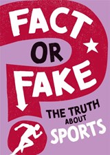 Fact or Fake?: The Truth About Sports - Annabel Savery - 9781526318510