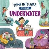 Jump into Jobs: Working Underwater - Kay Barnham - 9781526318893