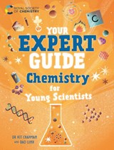 Your Expert Guide: Chemistry for Young Scientists - Dr Dr Kit Chapman - 9781526327369