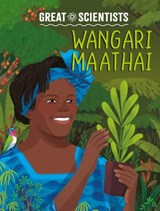 Great Scientists: Wangari Maathai - Ruth Percival - 9781526328557