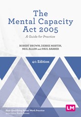 The Mental Capacity Act 2005 - Robert Brown ; Debbie Martin ; Neil Allen ; Paul Barber - 9781526460981