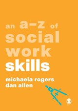 An A-Z of Social Work Skills - ROGERS,  Michaela ; Allen, Dan - 9781526492814