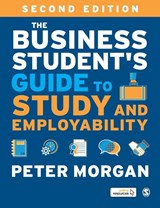 The Business Student's Guide to Study and Employability - Peter Morgan - 9781526493378