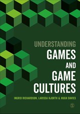 Understanding Games and Game Cultures - RICHARDSON,  Ingrid ; Hjorth, Larissa ; Davies, Hugh, OBE,QC - 9781526498007