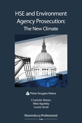 HSE and Environment Agency Prosecution: The New Climate - CHARLOTTE (FISHER SCOGGINS WATERS LLP,  UK) Waters ; Mike (Fisher Scoggins Waters LLP Solicitors, UK) Appleby ; Dr Louise (Ortalan, UK) Smail - 9781526503220
